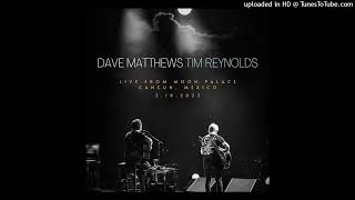 Up and Away - Dave Matthews &amp; Tim Reynolds - 2022.02.18, Cancún, MEX - Sirius XM Stream