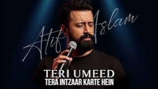 Teri umeed Tera intezar karte hen|Atif Aslam| best song|song vibe with has 