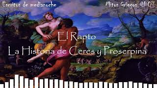 El Rapto | La historia de Ceres y Proserpina [Mito Griego #07]