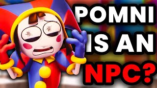 POMNI MIGHT BE AN NPC!  The Amazing Digital Circus