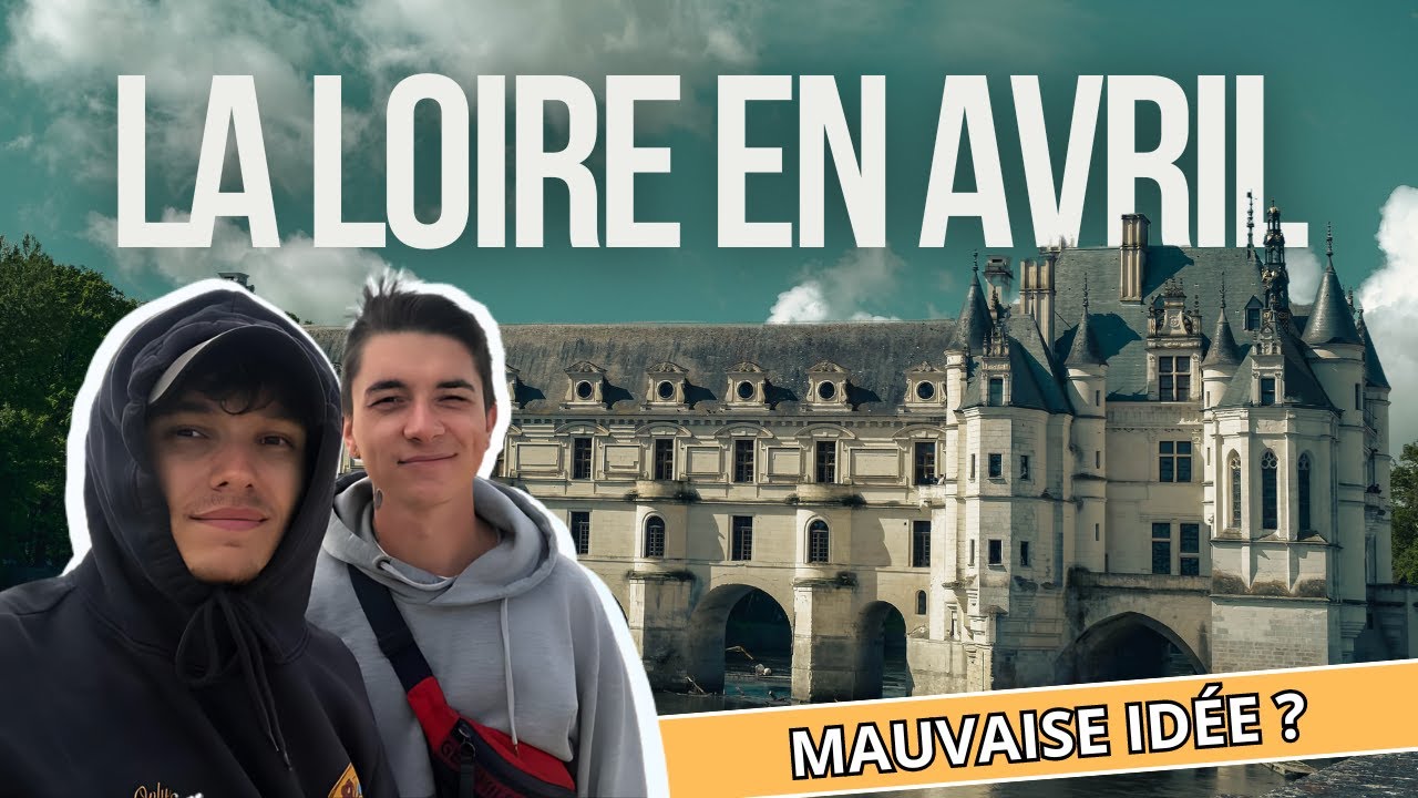 LES CHÂTEAUX DE LA LOIRE EN AVRIL : BONNE OU MAUVAISE IDÉE ?