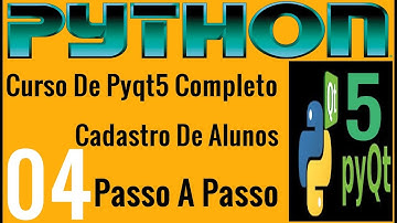 Curso Programação - Desenvolvendo Sistema Cadastro De Alunos Em Python PYQT5  - 04