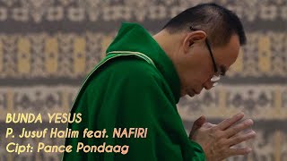 Download Lagu BUNDA YESUS Romo Jusuf Halim SVD feat NAFIRI MP3