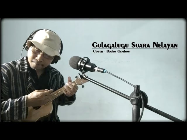 GULAGALUGU SUARA NELAYAN ( Leo Kristi ) - Cover : Djoko Gembos class=