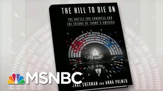 'The Hill To Die On' Looks At President Donald Trump And Congress | Morning Joe | MSNBC