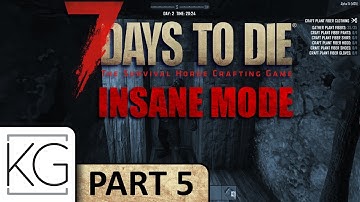 7 Days to Die (Alpha 15) Gameplay - INSANE/RUNNING/FERAL - Part 5