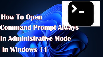 How to Set Command Prompt (CMD) to Always Run as Administrator in Windows 11