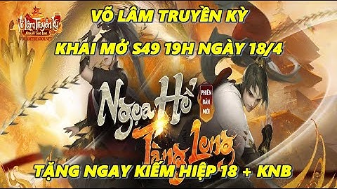 Võ Lâm Thế Giới Mobile - Trải Nghiệm Võ Lâm Phiên Bản 27 Phái Mới Nhất, Nhận Ngay Kiếm Hiếp 18