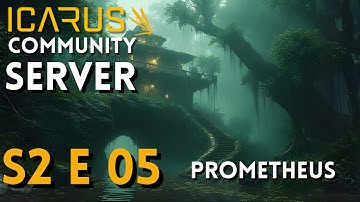 Icarus Community Server | Season 2 | Episode 5 | Prometheus