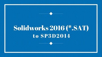 Solidwork to SP3D