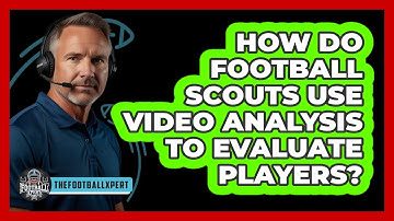 How Do Football Scouts Use Video Analysis To Evaluate Players? - The Football Xpert