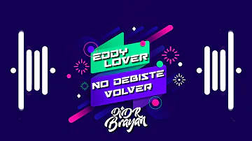 Eddy Lover - No debiste volver (Open Show) | Dj DR Brayan