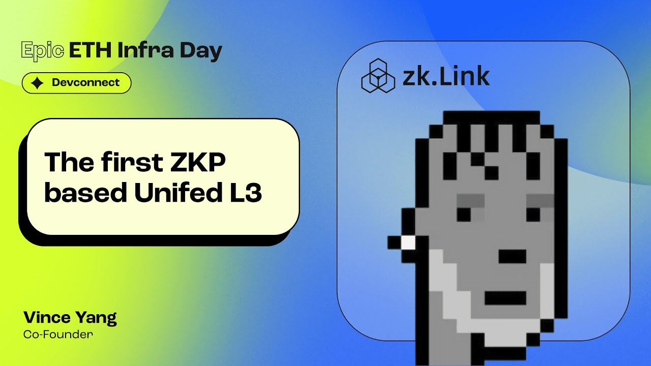 The first ZKP based Unifed L3 (Vince Yang, zk.Link) | Epic ETH Infra Day, Devconnect