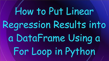 How to Put Linear Regression Results into a DataFrame Using a For Loop in Python