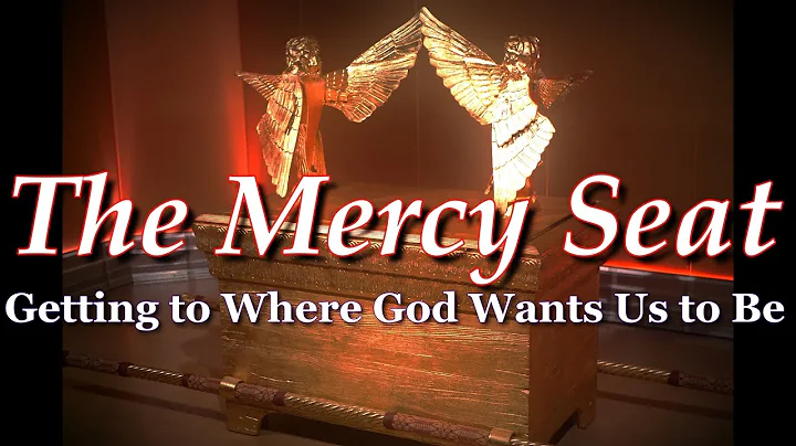 The Mercy Seat: Getting to Where God Wants Us to Be