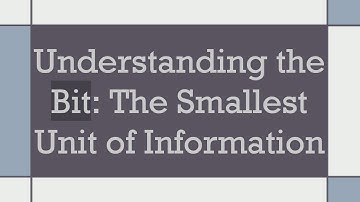 Understanding the Bit: The Smallest Unit of Information