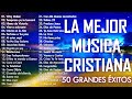 MÚSICA CRISTIANA PARA EMPEZAR EL DÍA BENDECIDO 2021 - GRANDES ÉXITOS DE ALABANZA Y ADORIACÓN