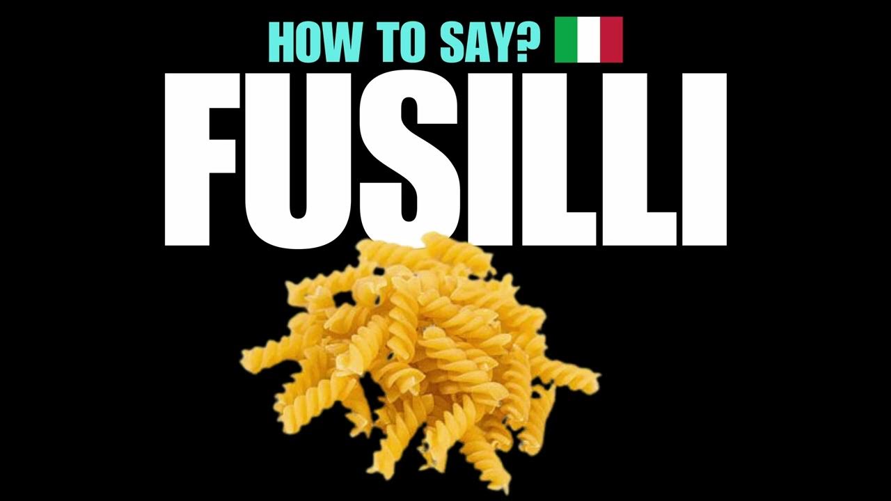 HOW TO PRONOUNCE FUSILLI CORRECTLY? NATIVE ITALIAN PASTA NOODLE