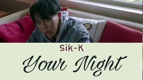 [ENG SUB] Sik-K (식케이) - Your Night (너의 밤) Lyrics (Han/Rom/Eng)