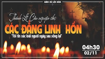 Thánh lễ cầu nguyện cho CÁC ĐẲNG LINH HỒN