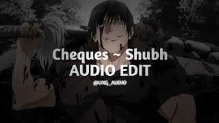 Cheques Shubh Edit Audio
