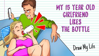 MY 15 YEAR OLD GIRLFRIEND LIKES THE BOTTLE 🍼 Draw My Life by Draw The Life TikTak 4,843 views 1 month ago 14 minutes, 3 seconds