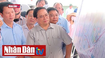 Thủ tướng Phạm Minh Chính kiểm tra thi công cao tốc Châu Đốc - Cần Thơ - Sóc Trăng