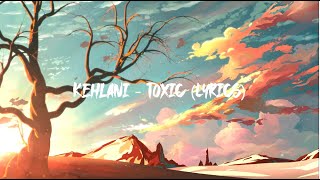 Kehlani - Toxic (Lyrics) 4K