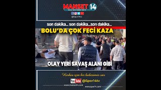 Son Daki̇ka Boluda Katli̇am Gi̇bi̇ Kaza Olay Yeri̇ Çok Feci̇