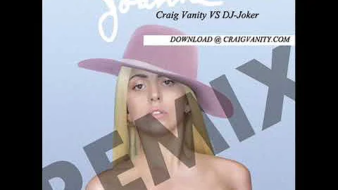 Lady Gaga - Joanne (Craig Vanity VS DJ Joker)