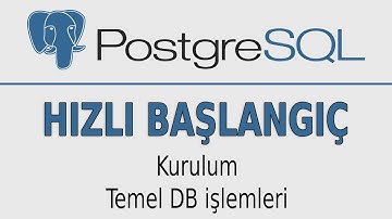 PostgreSQL Hızlı Başlangıç - Kurulum ve temel DB işlemleri