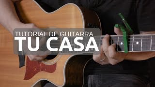 Video thumbnail of "Tu Casa (Tutorial de Guitarra) - Ciudad en lo Alto"