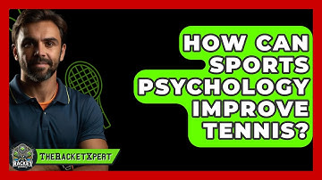 How Can Sports Psychology Improve Tennis? - The Racket Xpert