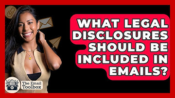 What Legal Disclosures Should Be Included In Emails? - TheEmailToolbox.com