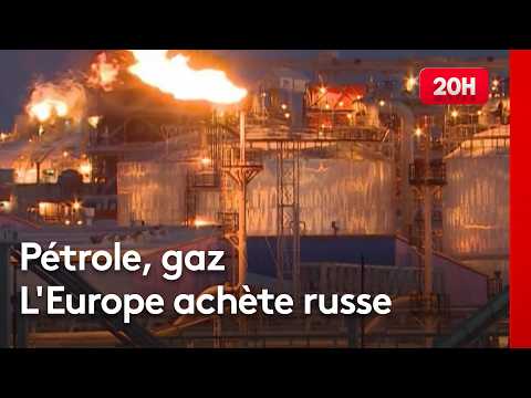 Russian gas and oil: Why do Europe and France keep buying despite sanctions?