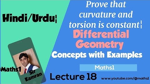 Prove that curvature and torsion is constant¦ Differentinal Geometry¦ Lecture 18