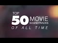 Top 50 Movie Soundtracks of All Time 🎬