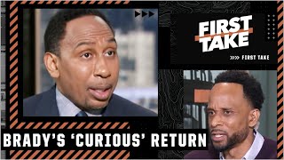 Stephen A. \& Bomani Jones ‘VERY CURIOUS’ over Tom Brady’s return 👀 | First Take