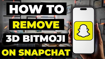 How To Remove 3D Bitmoji On Snapchat
