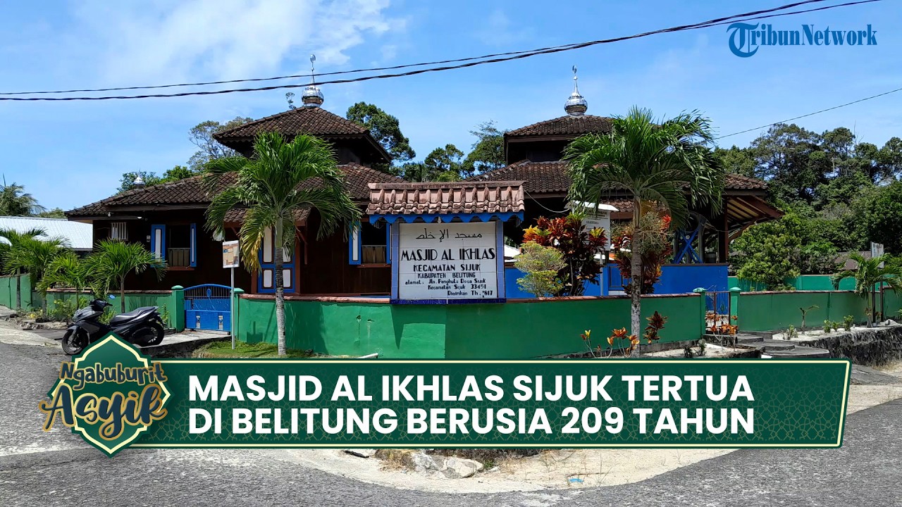 Masjid Al Ikhlas Sijuk, Tertua di Belitung Berusia 209 Tahun