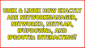 How exactly are NetworkManager, networkd, netplan, ifupdown2, and iproute2 interacting?