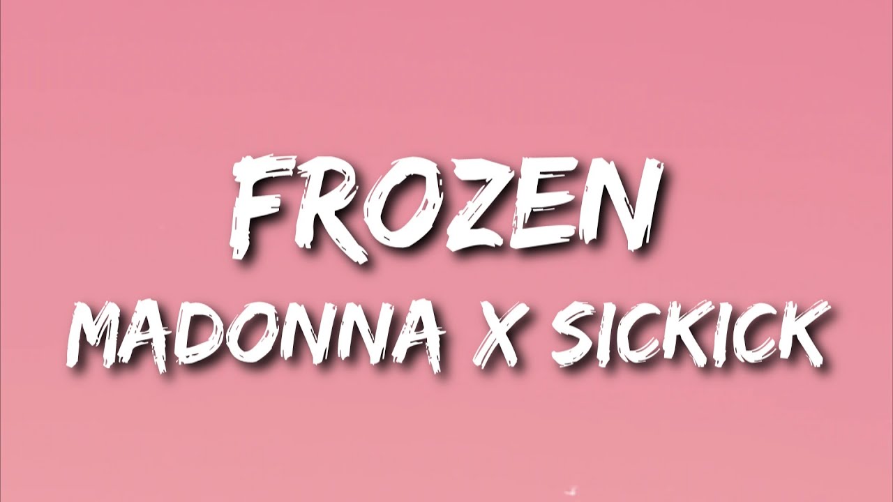 Madonna x Sickick Frozen (Lyrics) YouTube