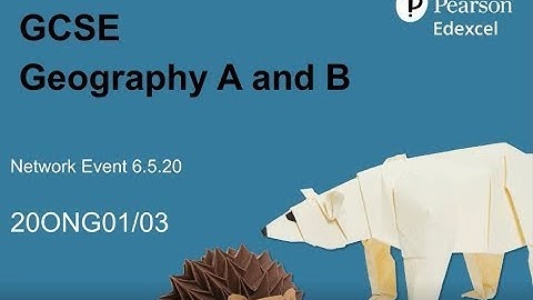 Pearson Edexcel GCSE Geography (9-1) Specifications A and B Network Event (6 May 2020)