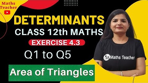 Class 12th | Ex 4.3 Q1 to Q5 | Determinants | Area of triangle |With Easy concept | NCERT