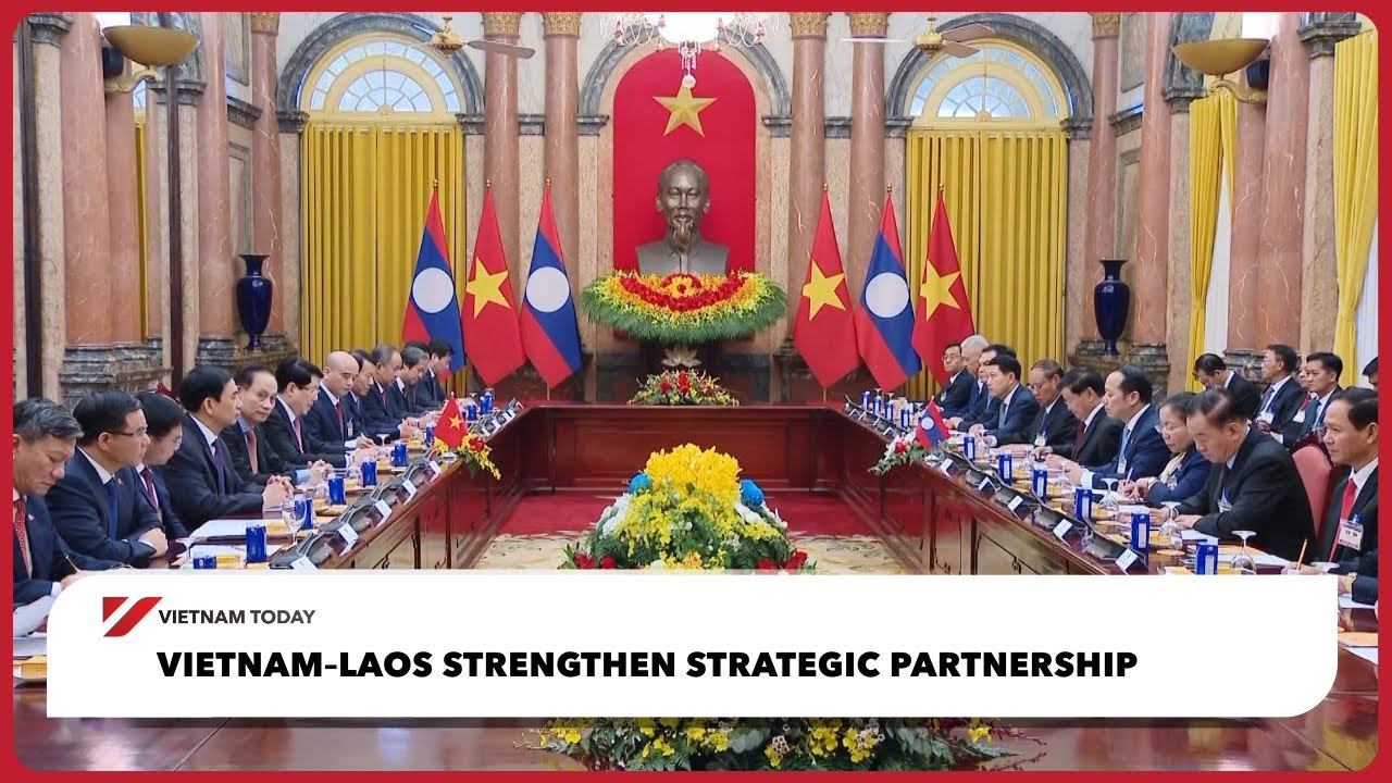 Vietnam–Laos strengthen strategic partnership | Vietnam Today - YouTube