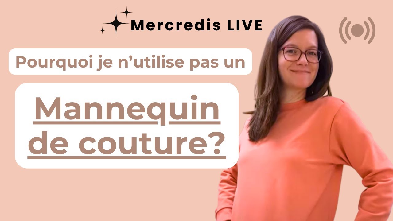 Pourquoi je n’utilise pas un mannequin de couture ?