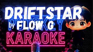 DRIFTSTAR KARAOKE by FLOW G with Backing Vocals