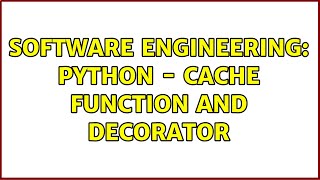Software Engineering: Python - Cache function and decorator