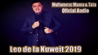 Video thumbnail of "Leo de la Kuweit - Multumesc Mama & Tata 2019 █▬█ █ ▀█▀  (Oficial Audio)"