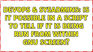 DevOps & SysAdmins: Is it possible in a script to tell if it is being run from within GNU screen?